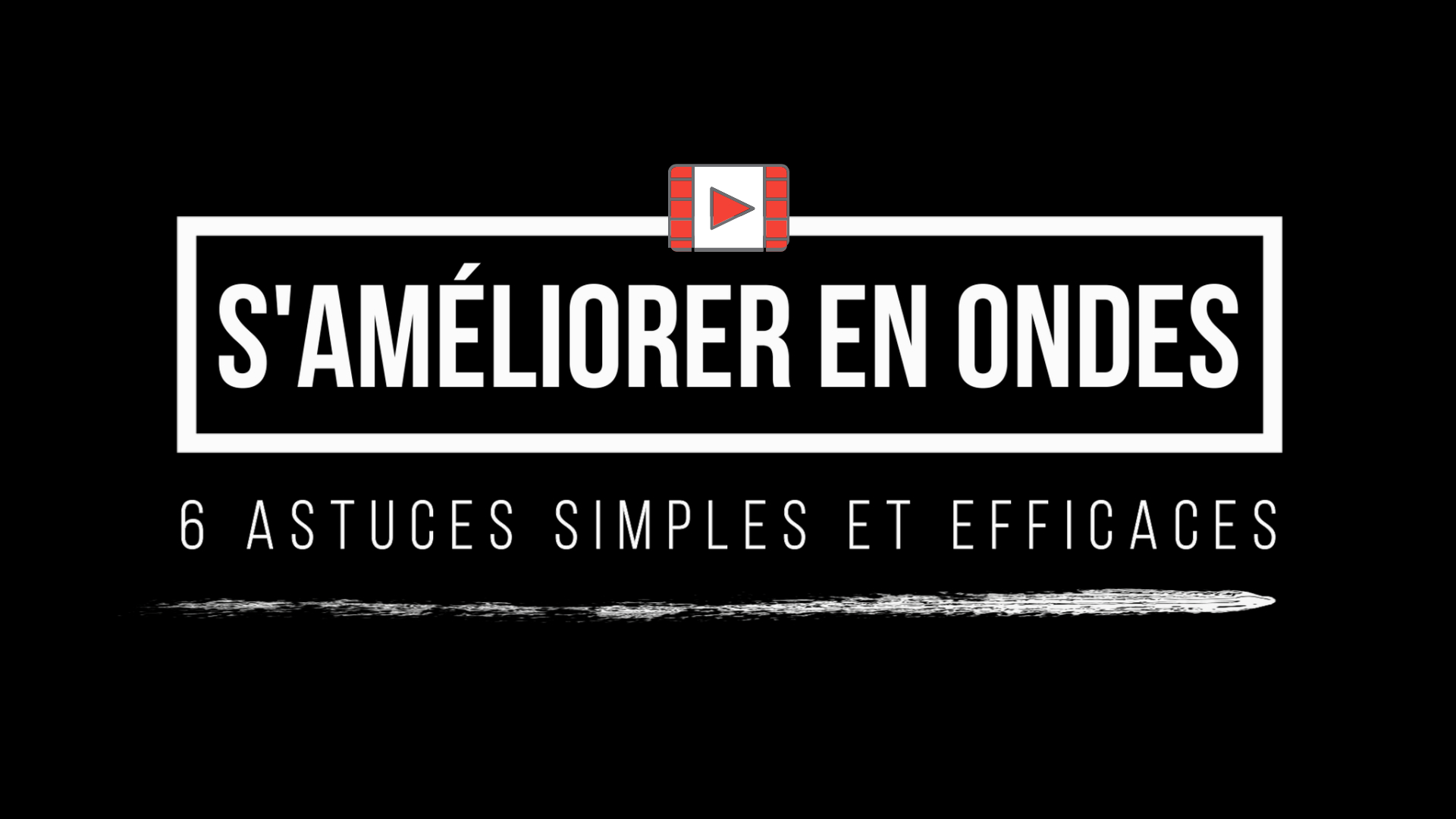 S'améliorer en ondes : 6 astuces simples et efficaces [vidéo]