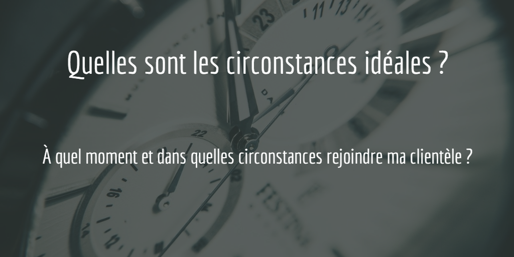 Quelles sont les circonstances idéales ?