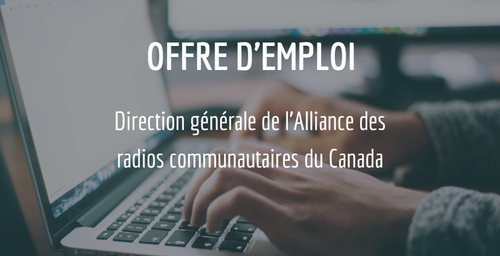 Offre d'emploi : Direction générale de l'Alliance des radios communautaires du canada