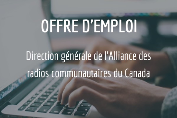 Offre d'emploi : Direction générale de l'Alliance des radios communautaires du canada